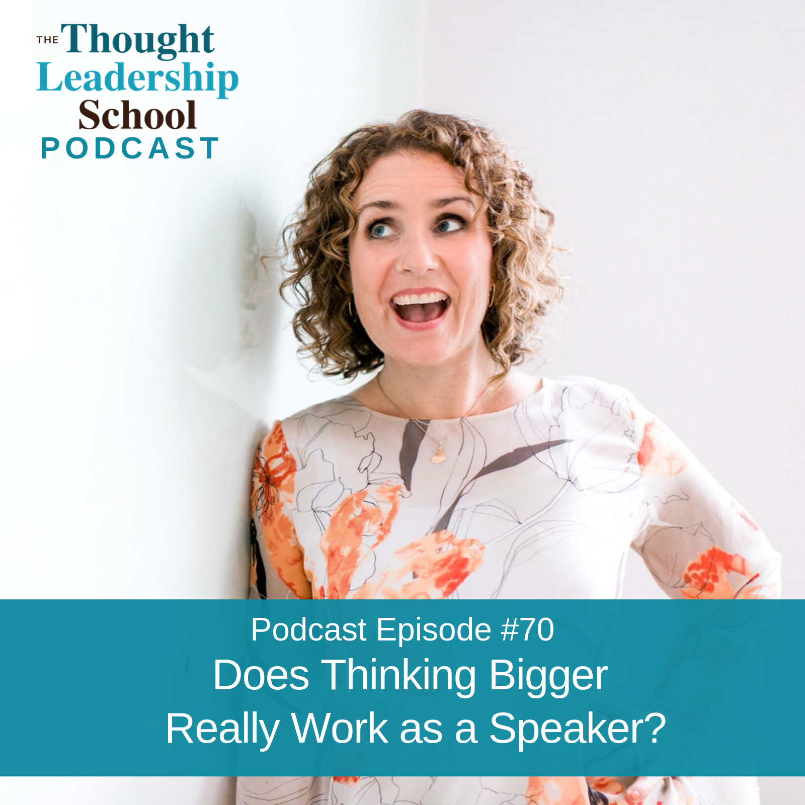 Ep #70: Does Thinking Bigger Really Work as a Speaker?