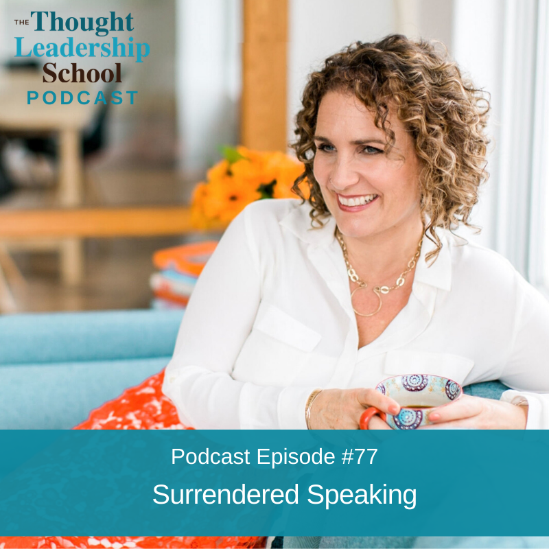 Ep #77: Surrendered Speaking