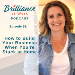 Ep #86: How to Build Your Business When You're Stuck at Home | MICHELLEBARRYFRANCO.COM