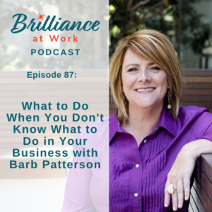 Ep #87: Barb Patterson on What to Do When You Don't Know What to Do in Your Business | MICHELLEBARRYFRANCO.COM