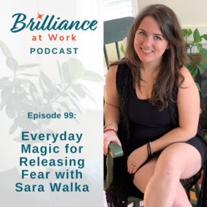 Ep #99: Everyday Magic for Releasing Fear with Sara Walka | MICHELLEBARRYFRANCO.COM