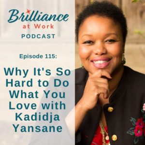 Ep 115: Why It’s So Hard to Do What You Love with Kadidja Yansane | MICHELLEBARRYFRANCO.COM