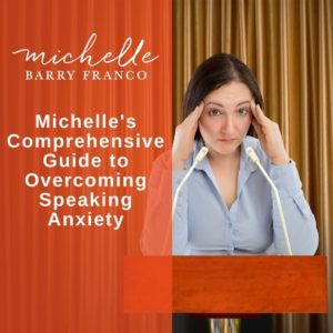 Speaking Anxiety — A Comprehensive Guide to Overcoming It | MICHELLEBARRYFRANCO.COM