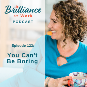 Brilliance at Work with Michelle Barry Franco | You Can't Be Boring