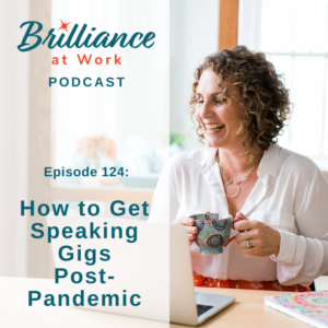 Brilliance at Work with Michelle Barry Franco | How to Get Speaking Gigs Post-Pandemic