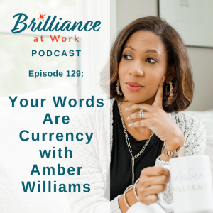 Brilliance at Work with Michelle Barry Franco | Your Words Are Currency with Amber Williams