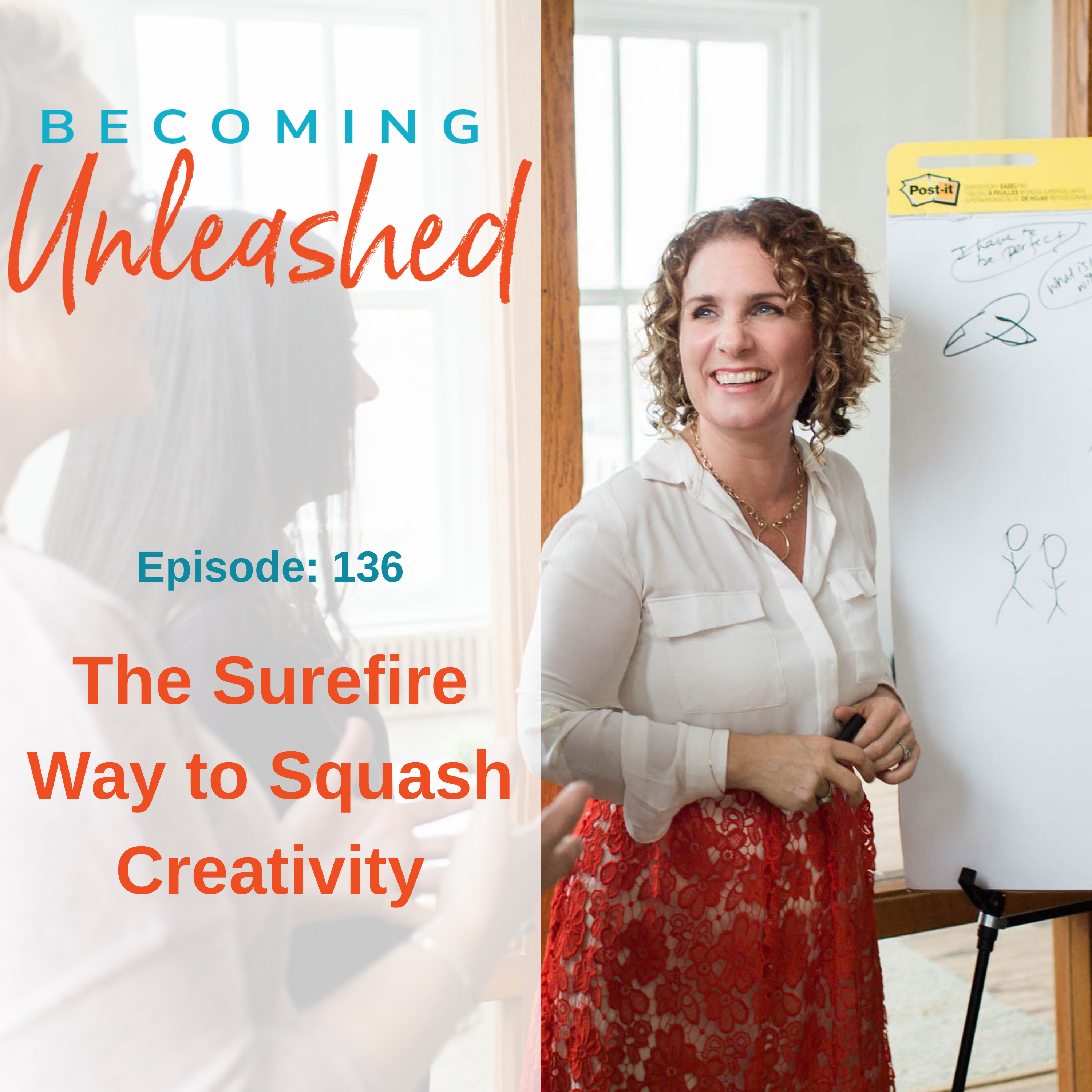 Ep #136: The Sure Fire Way to Squash Creativity