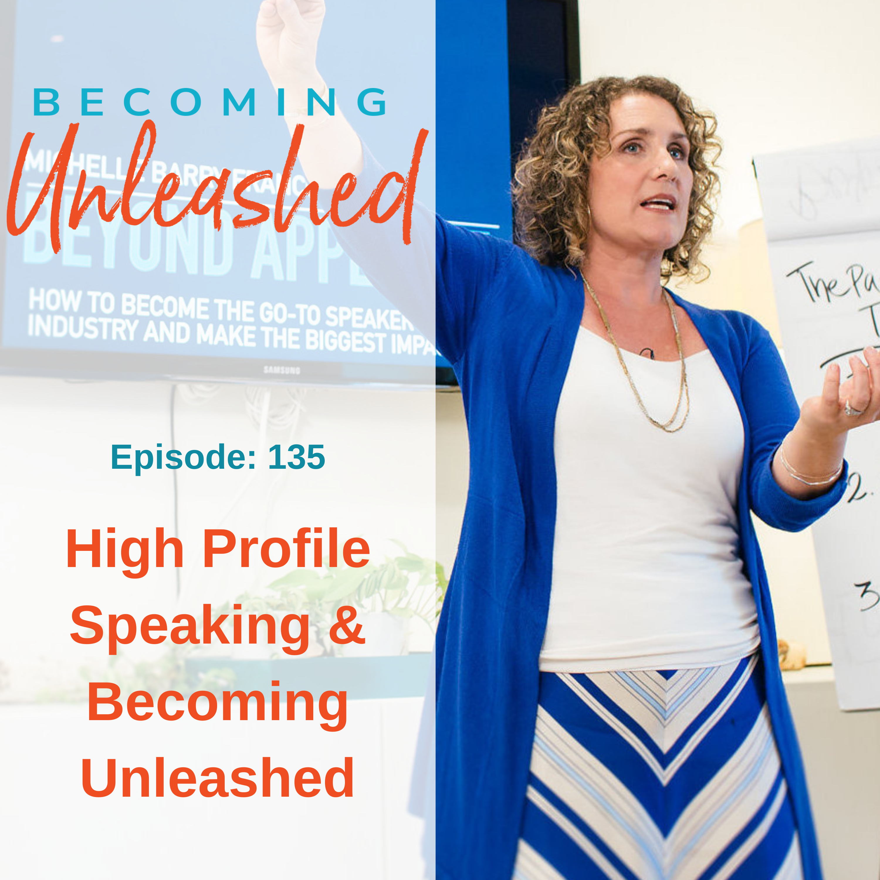 Ep #135: High Profile Speaking & Becoming Unleashed