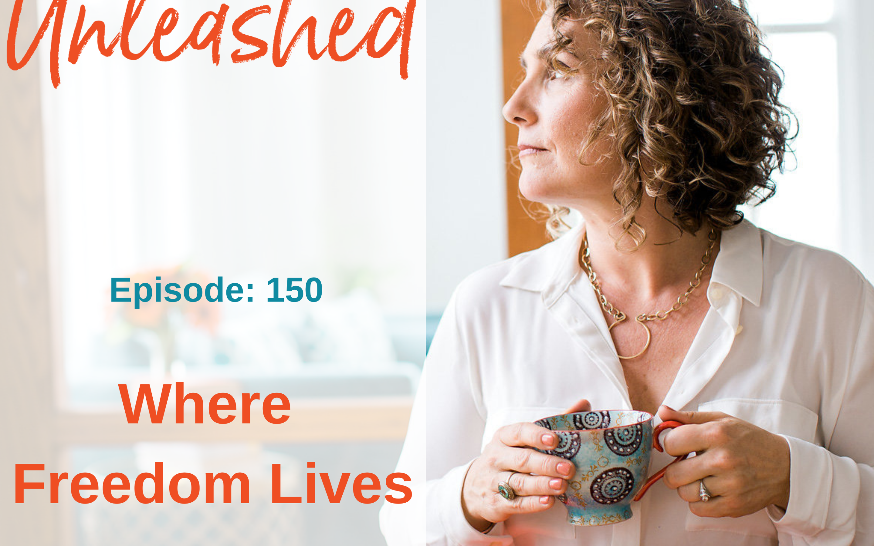 Ep #150: Where Freedom Lives