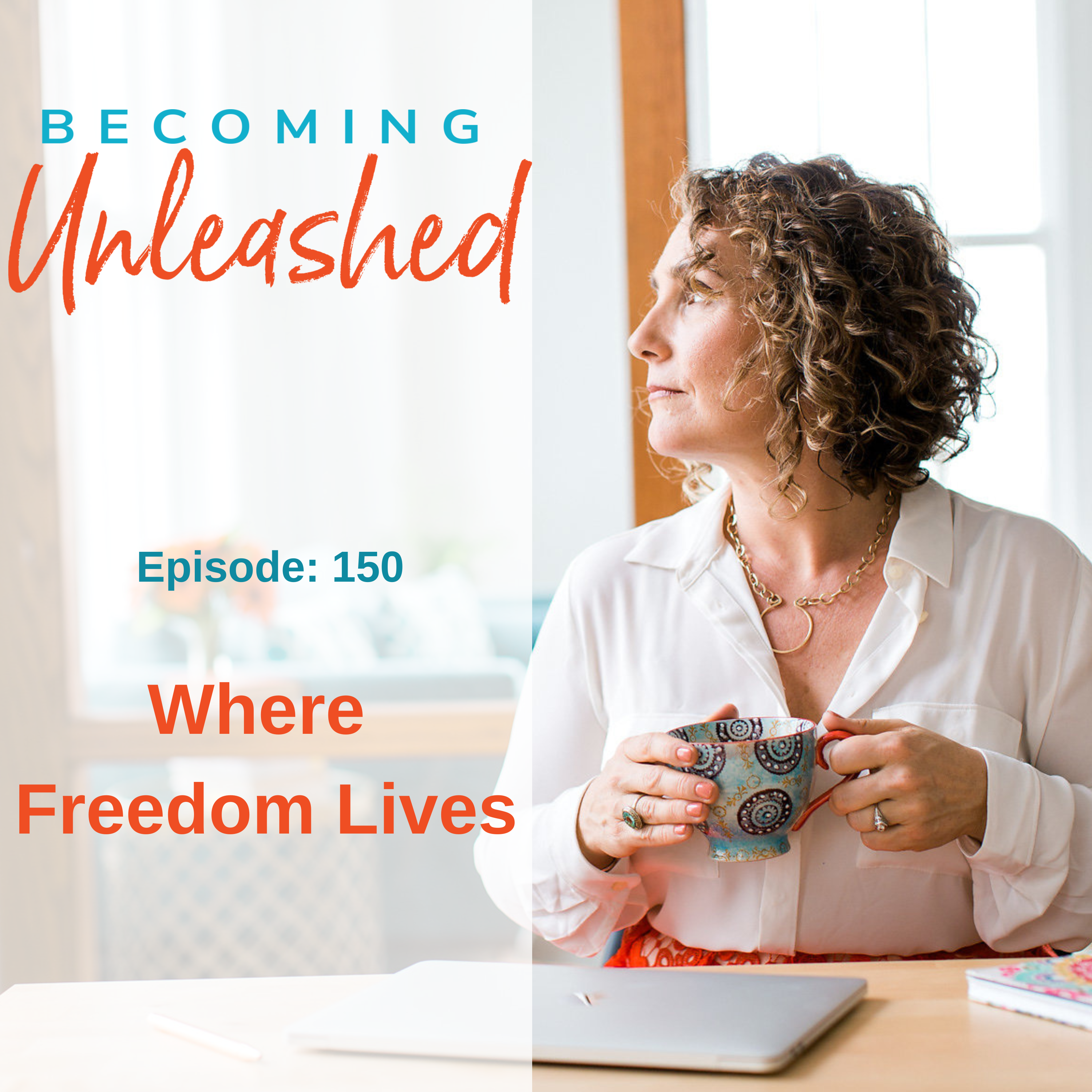 Ep #150: Where Freedom Lives