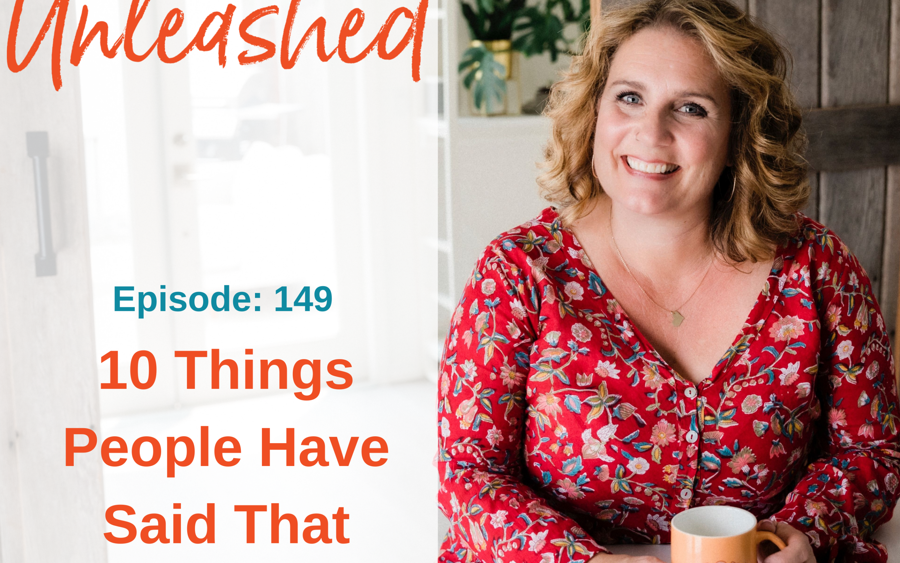 Ep #149: 10 Things People Have Said That Changed My Life