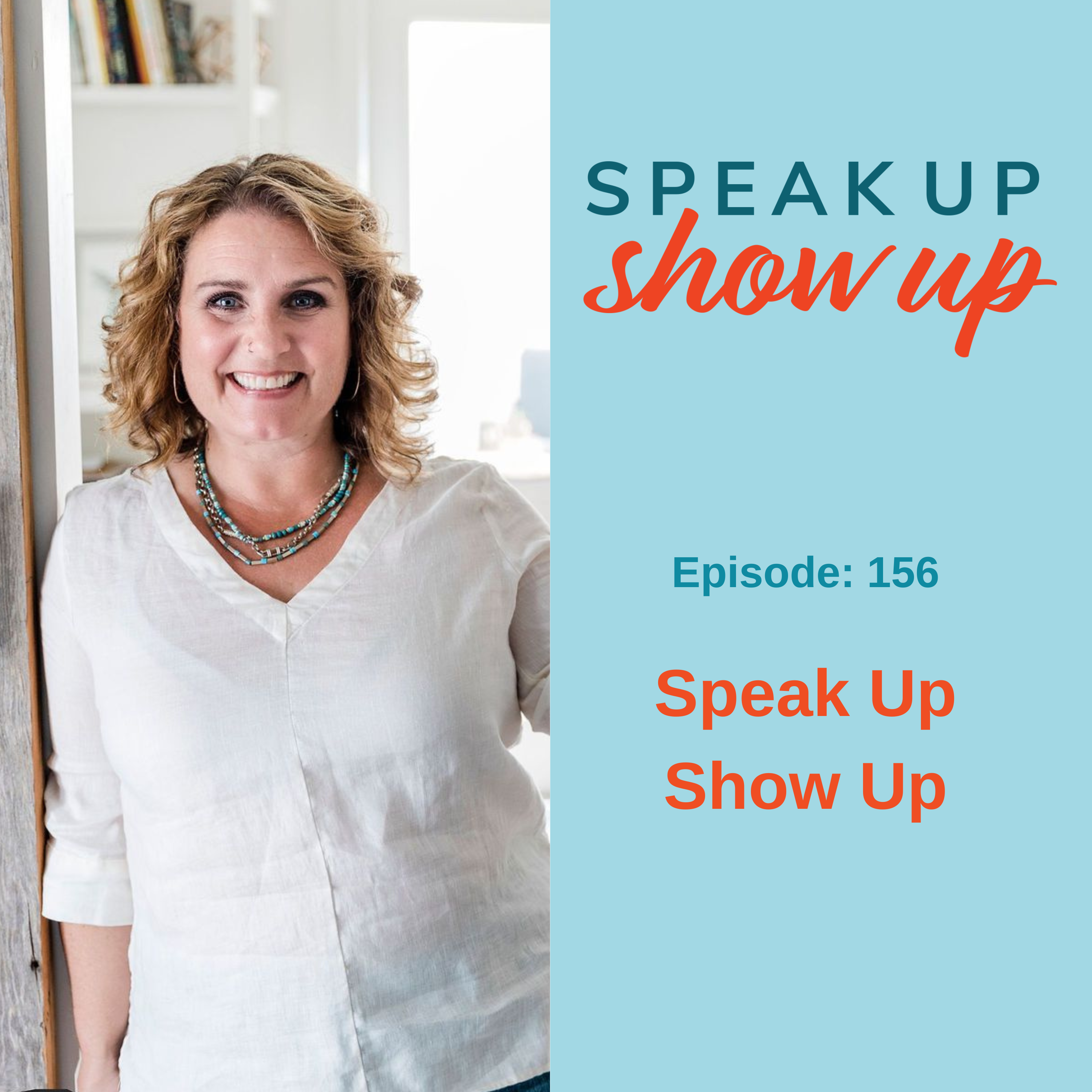 Ep #156: Speak Up Show Up
