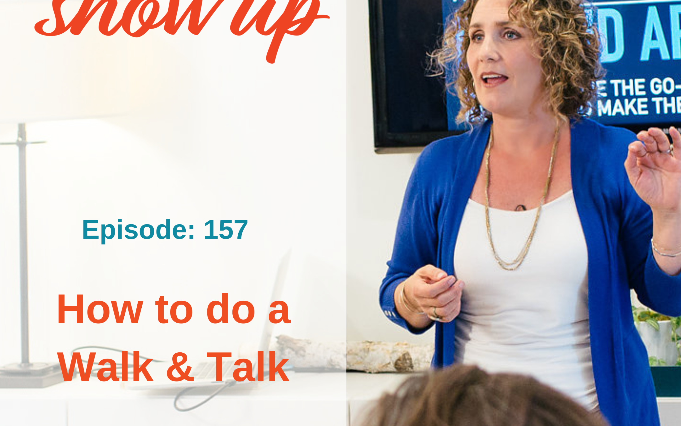 Ep #157: How to do a Walk & Talk