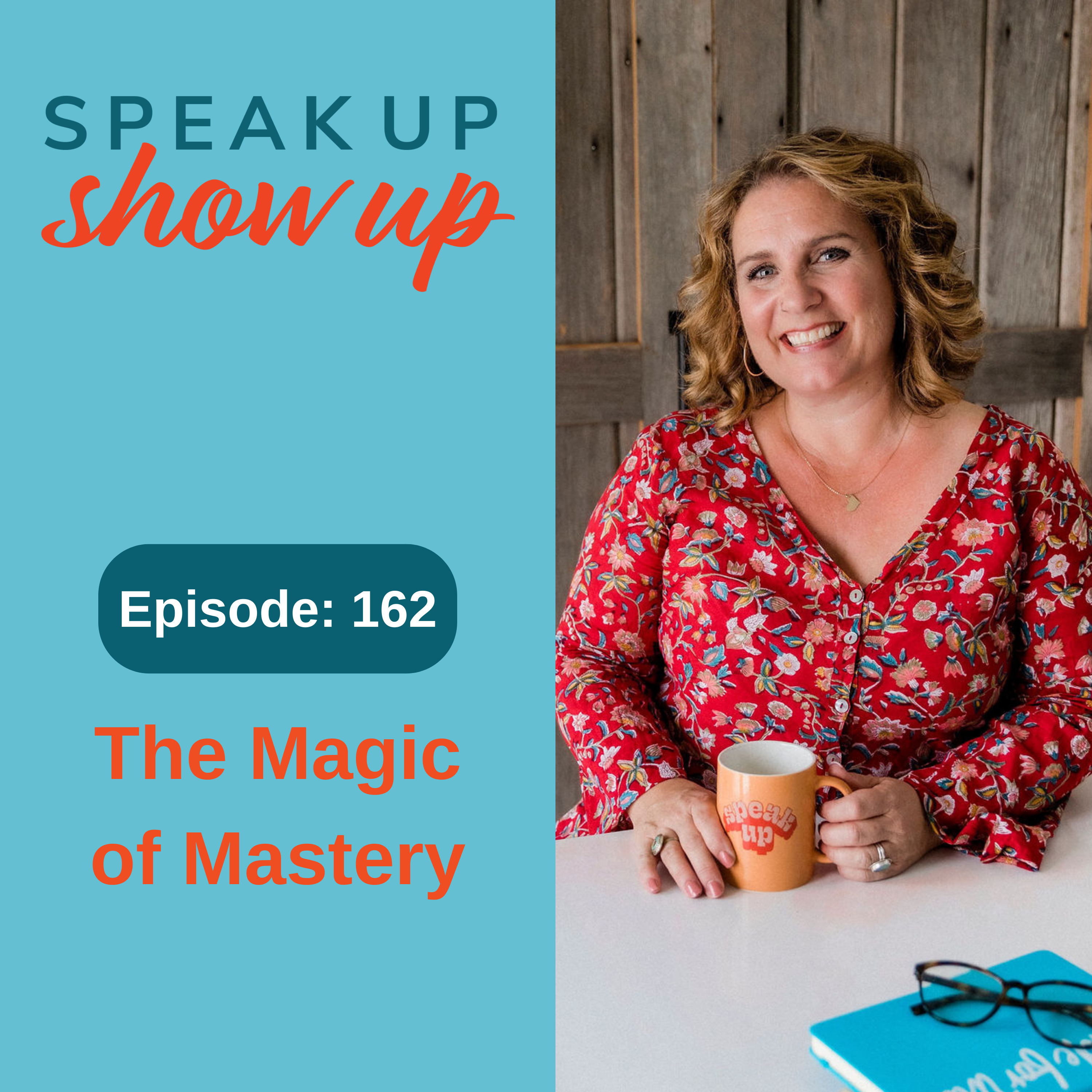 Ep #162: The Magic of Mastery