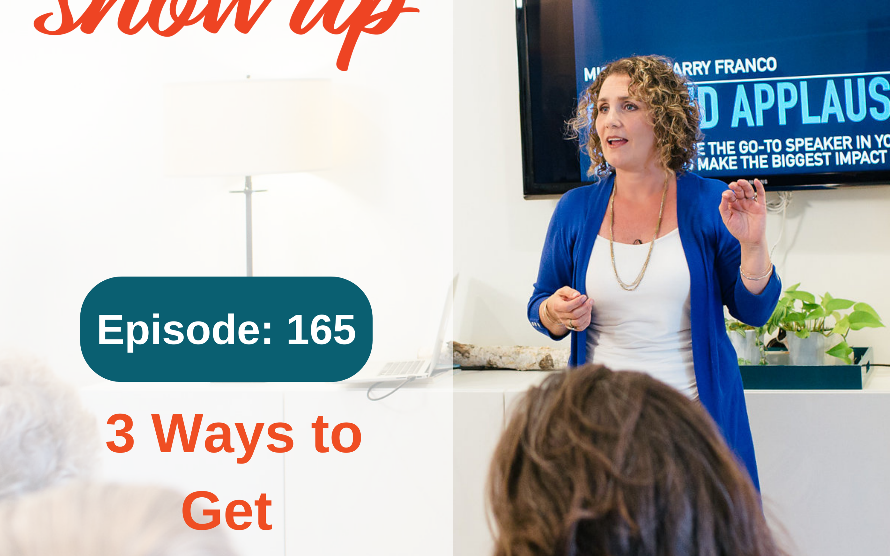 Ep #165: 3 Ways to Get Anyone’s Attention
