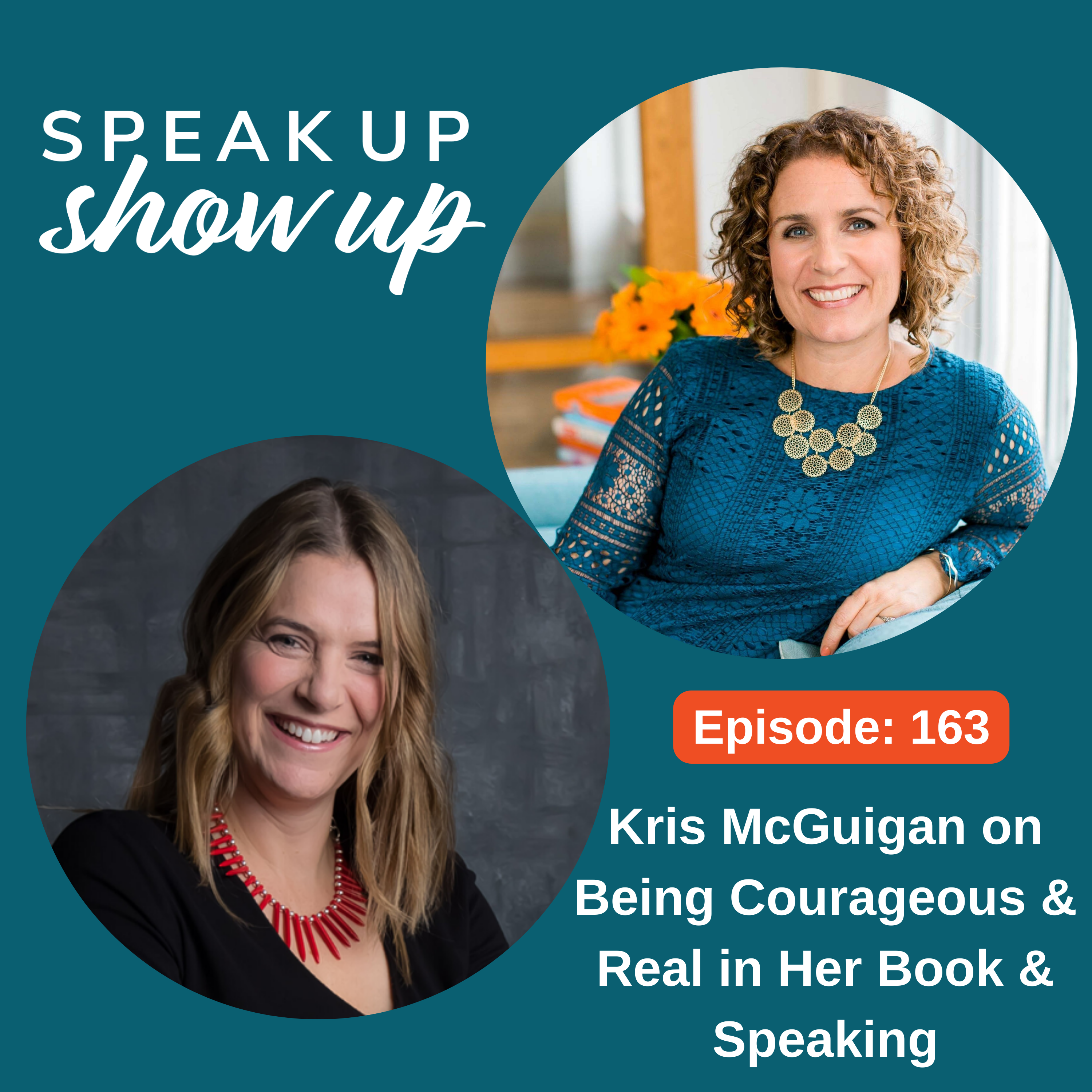 Ep #163: Kris McGuigan on Being Courageous & Real in Her Book & Speaking
