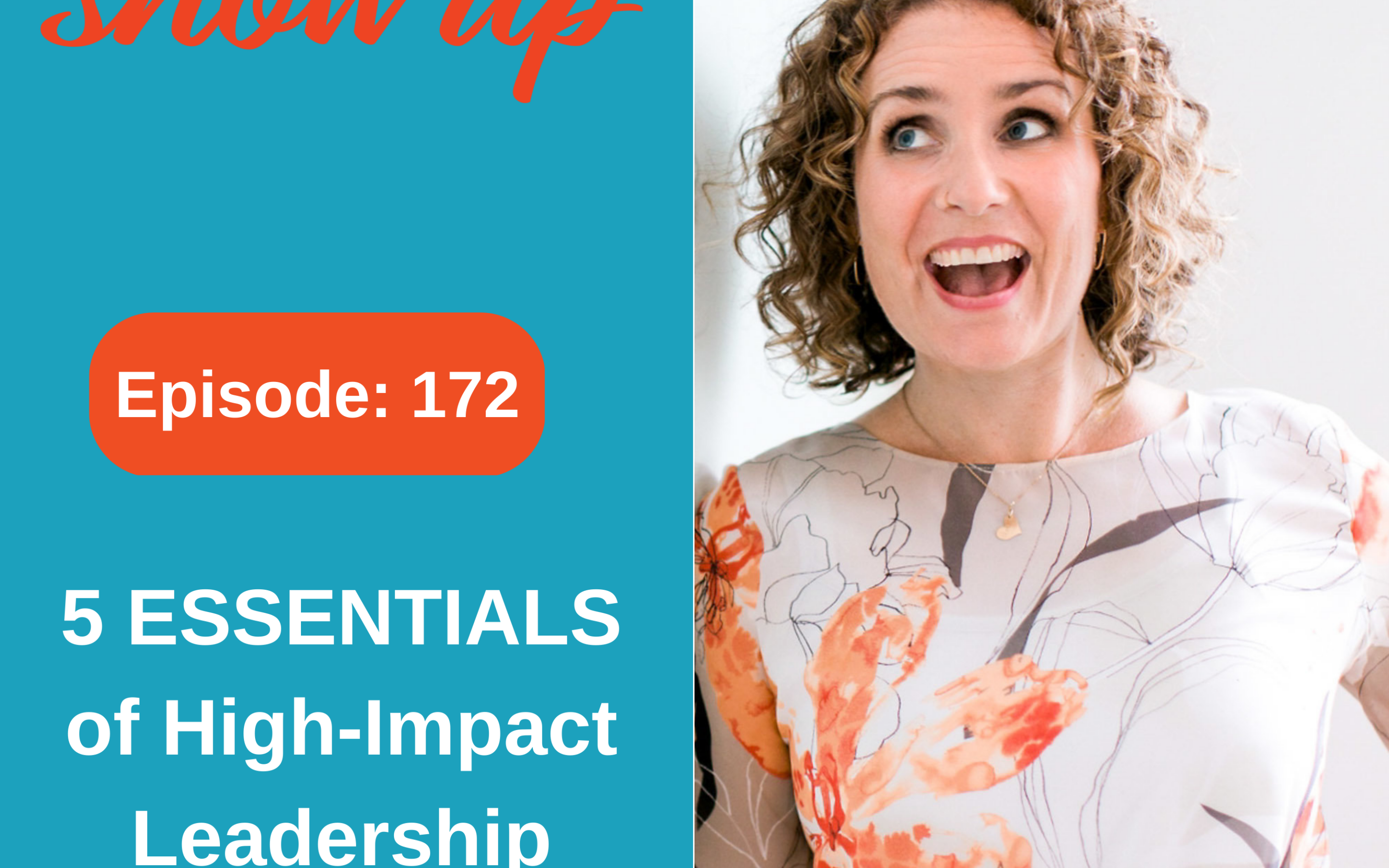 Ep #172: 5 ESSENTIALS of High-Impact Leadership