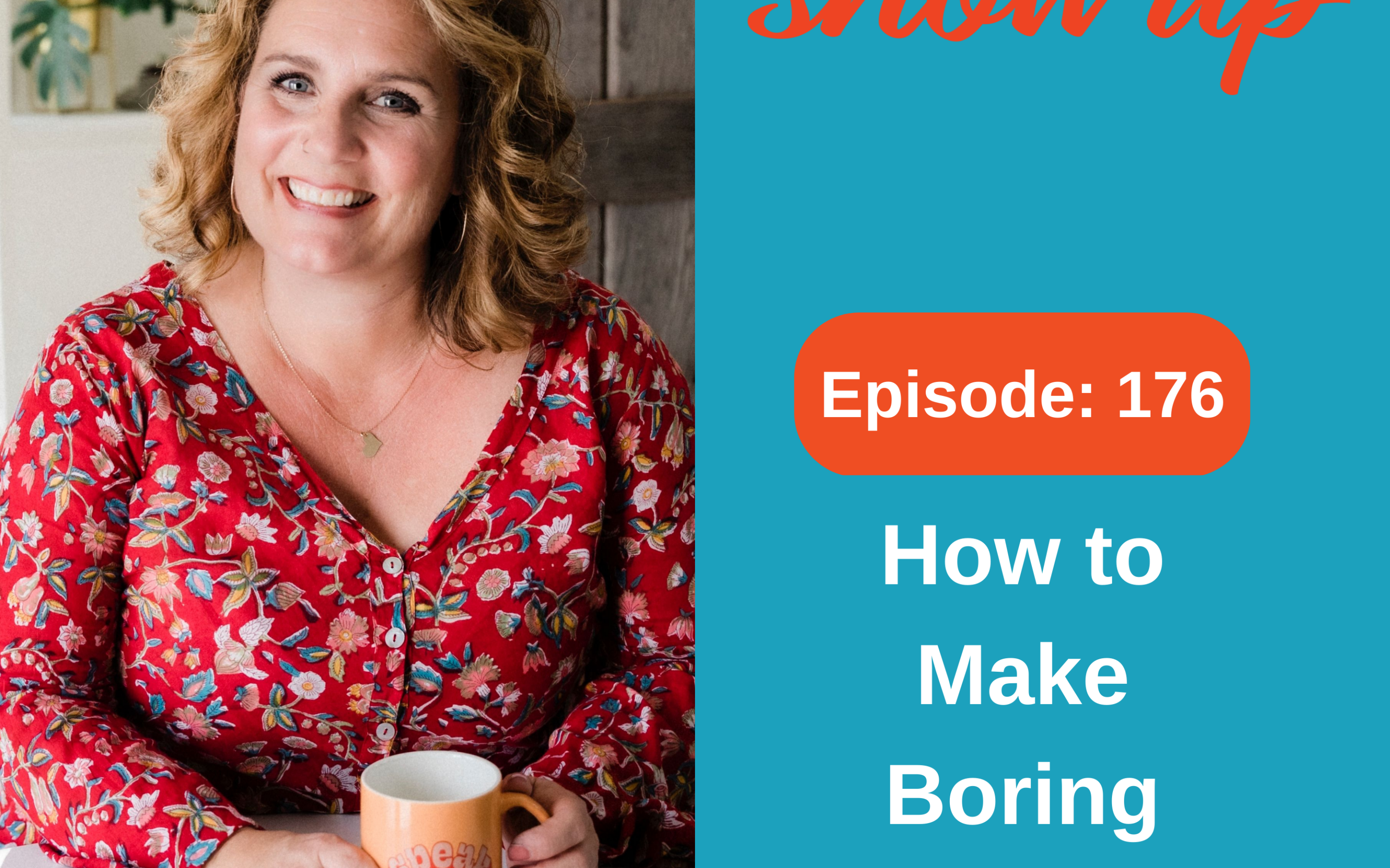 Ep #176: How to Make Boring Content Interesting